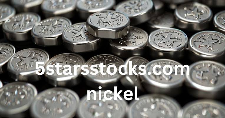 5starsstocks.com Guide: What You Need to Know About Investing in Nickel